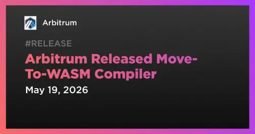 Arbitrum 集成 Move-to-WASM 编译器以增强开发人员入门和生态系统互操作性